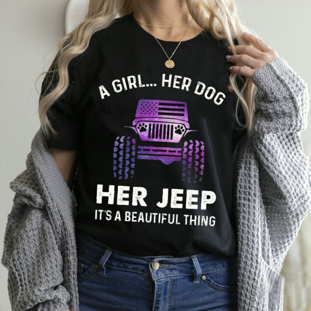 Jeep T shirt, A Girl Her Dog Her Jeep, It's A Beautiful Thing Jeep Tee shirts